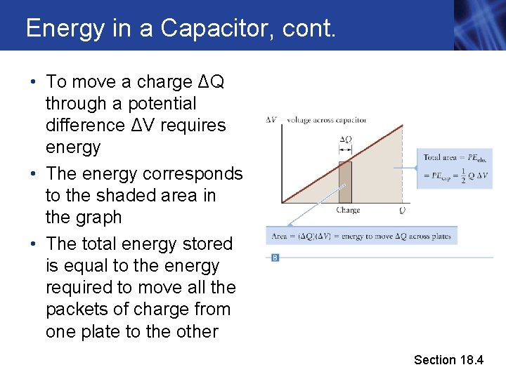 Energy in a Capacitor, cont. • To move a charge ΔQ through a potential