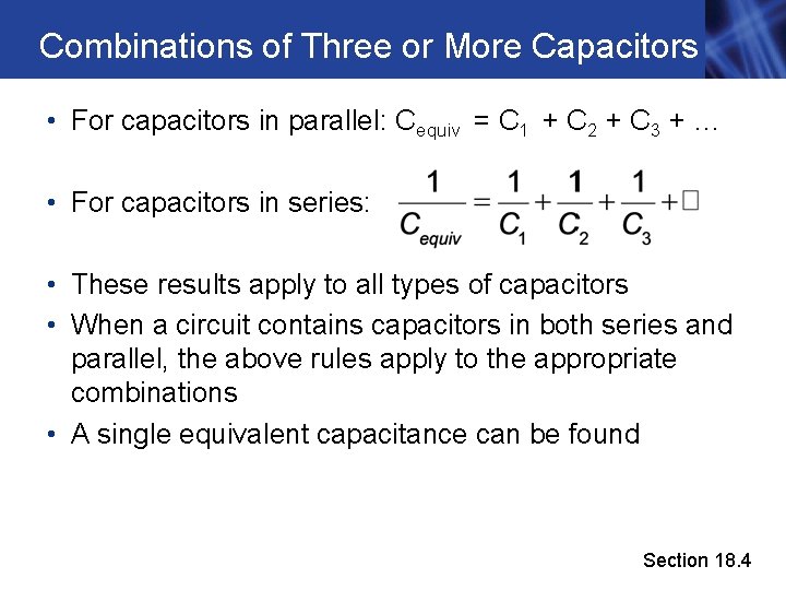 Combinations of Three or More Capacitors • For capacitors in parallel: Cequiv = C