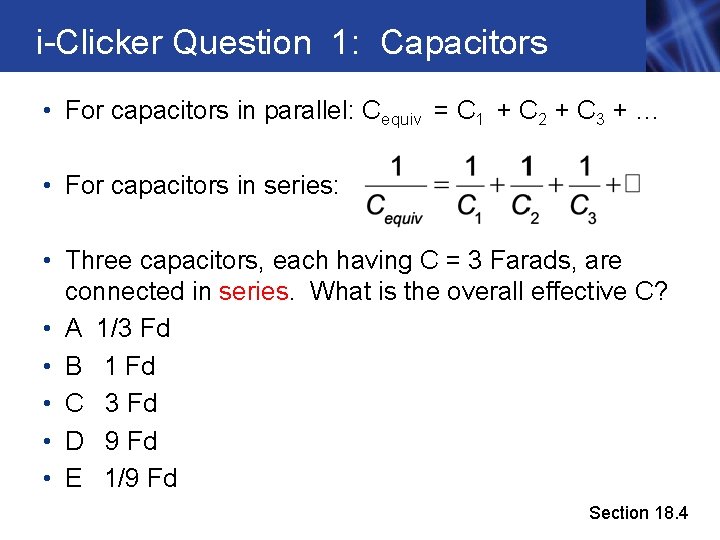 i-Clicker Question 1: Capacitors • For capacitors in parallel: Cequiv = C 1 +