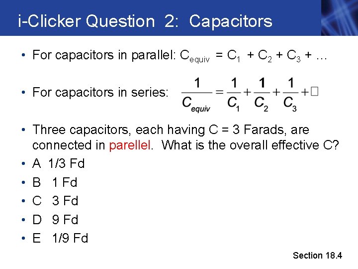 i-Clicker Question 2: Capacitors • For capacitors in parallel: Cequiv = C 1 +