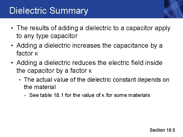 Dielectric Summary • The results of adding a dielectric to a capacitor apply to