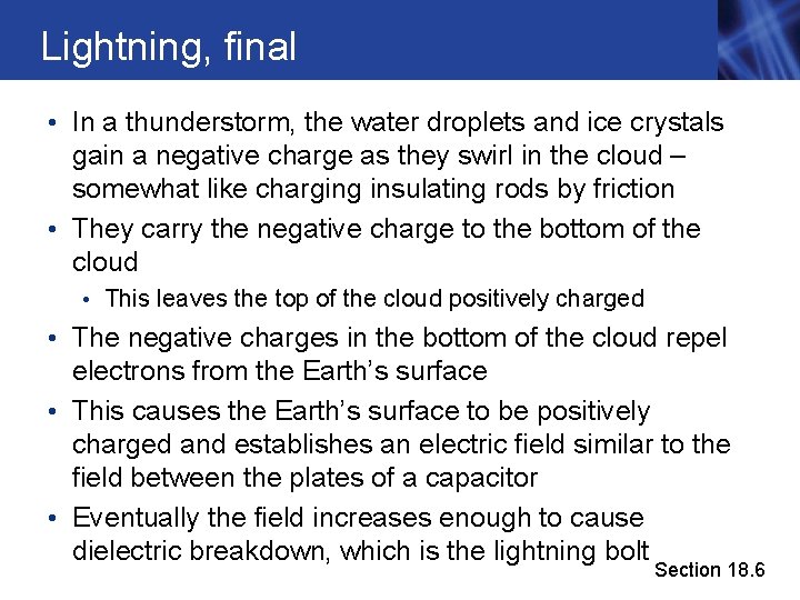 Lightning, final • In a thunderstorm, the water droplets and ice crystals gain a