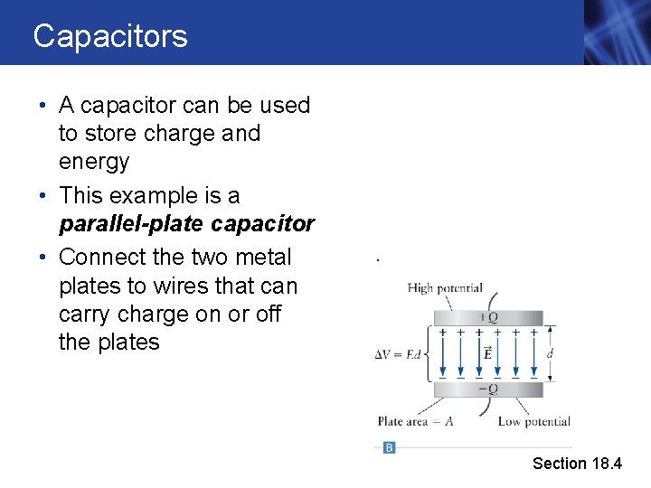 Capacitors • A capacitor can be used to store charge and energy • This