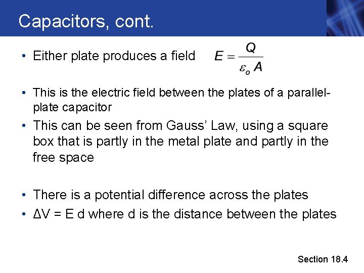 Capacitors, cont. • Either plate produces a field • This is the electric field