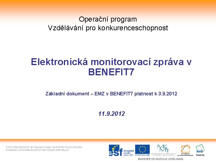 Operační program Vzdělávání pro konkurenceschopnost Elektronická monitorovací zpráva v BENEFIT 7 Základní dokument –