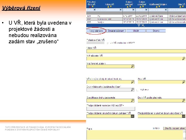 Výběrová řízení • U VŘ, která byla uvedena v projektové žádosti a nebudou realizována