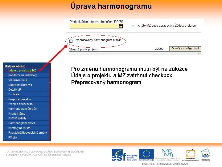 Úprava harmonogramu Pro změnu harmonogramu musí být na záložce Údaje o projektu a MZ