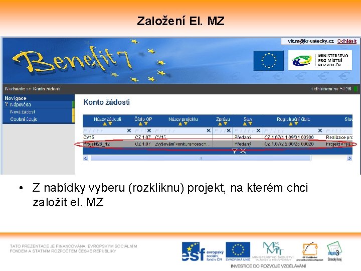 Založení El. MZ • Z nabídky vyberu (rozkliknu) projekt, na kterém chci založit el.