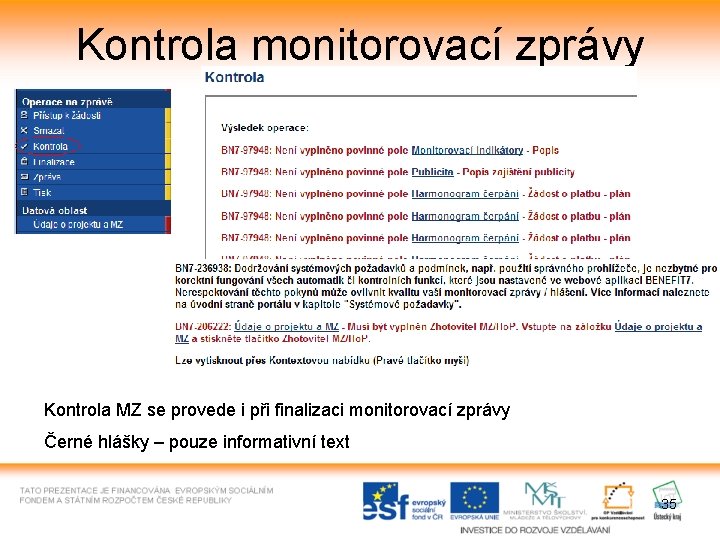 Kontrola monitorovací zprávy Kontrola MZ se provede i při finalizaci monitorovací zprávy Černé hlášky