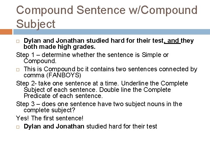 Compound Sentence w/Compound Subject Dylan and Jonathan studied hard for their test, and they