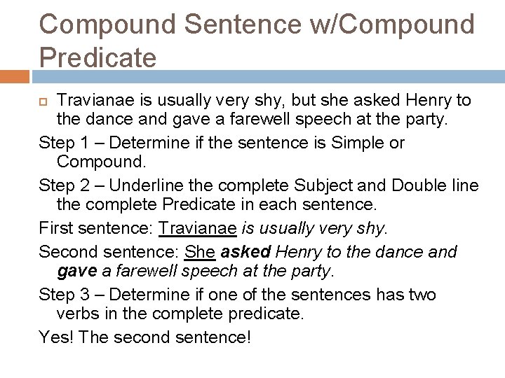 Compound Sentence w/Compound Predicate Travianae is usually very shy, but she asked Henry to