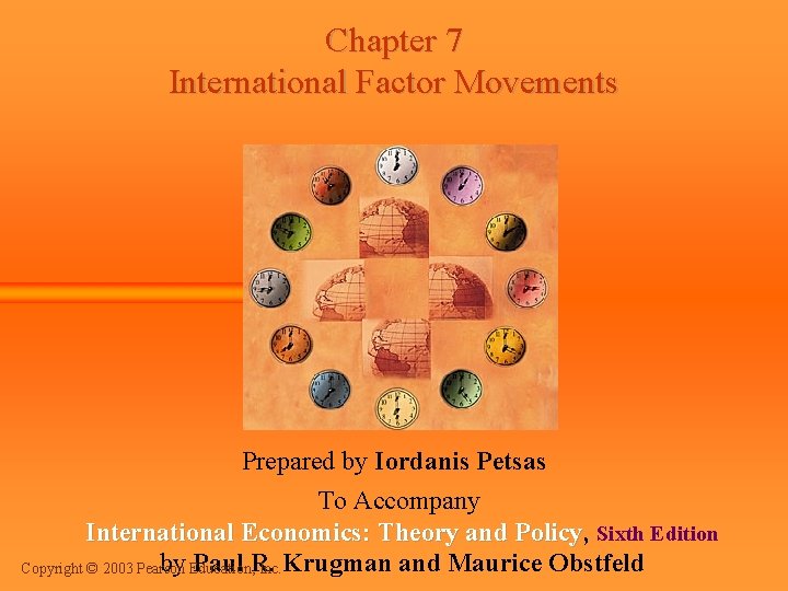Chapter 7 International Factor Movements Prepared by Iordanis Petsas To Accompany International Economics: Theory