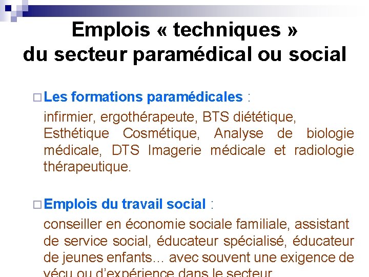 Emplois « techniques » du secteur paramédical ou social ¨ Les formations paramédicales :