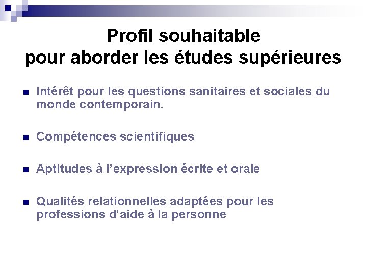 Profil souhaitable pour aborder les études supérieures n Intérêt pour les questions sanitaires et