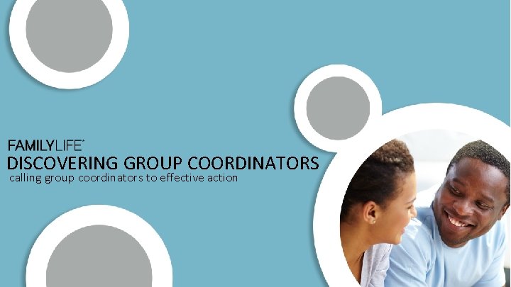 DISCOVERING GROUP COORDINATORS calling group coordinators to effective action 