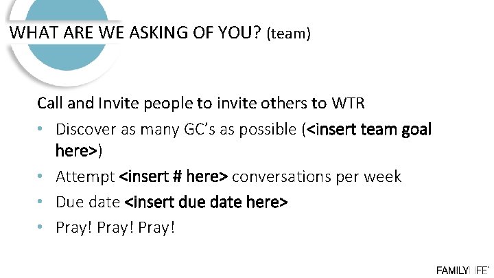 WHAT ARE WE ASKING OF YOU? (team) Call and Invite people to invite others