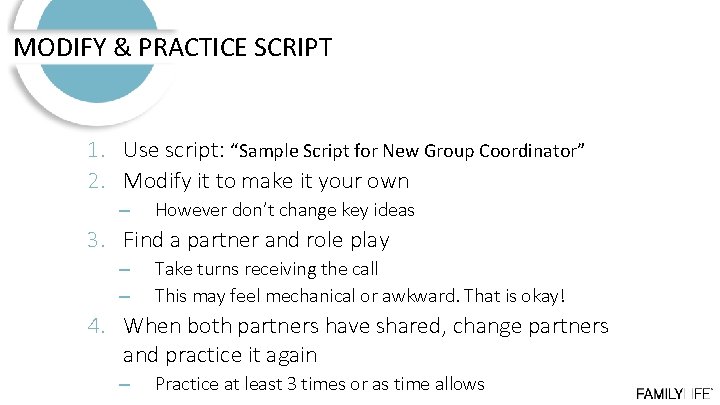 MODIFY & PRACTICE SCRIPT 1. Use script: “Sample Script for New Group Coordinator” 2.