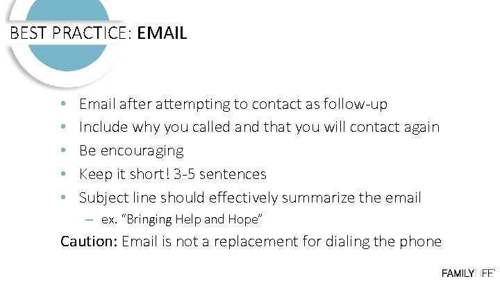 BEST PRACTICE: EMAIL • • • Email after attempting to contact as follow-up Include