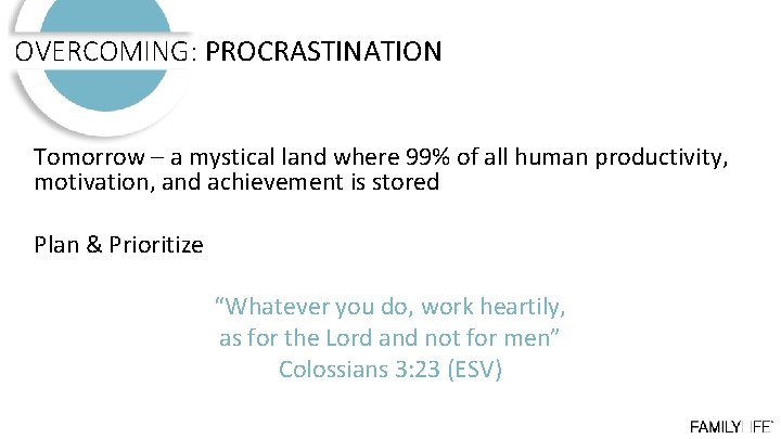 OVERCOMING: PROCRASTINATION Tomorrow – a mystical land where 99% of all human productivity, motivation,