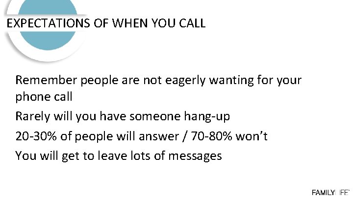 EXPECTATIONS OF WHEN YOU CALL Remember people are not eagerly wanting for your phone