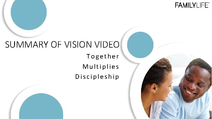 SUMMARY OF VISION VIDEO Together Multiplies Discipleship 