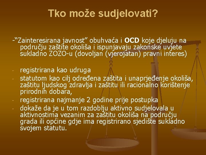 Tko može sudjelovati? -“Zainteresirana javnost” obuhvaća i OCD koje djeluju na području zaštite okoliša