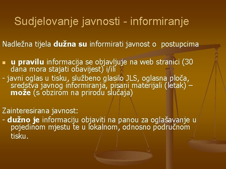 Sudjelovanje javnosti - informiranje Nadležna tijela dužna su informirati javnost o postupcima u pravilu