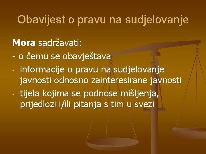 Obavijest o pravu na sudjelovanje Mora sadržavati: - o čemu se obavještava - informacije