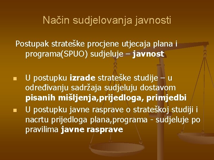 Način sudjelovanja javnosti Postupak strateške procjene utjecaja plana i programa(SPUO) sudjeluje – javnost n