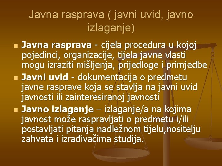 Javna rasprava ( javni uvid, javno izlaganje) n n n Javna rasprava - cijela