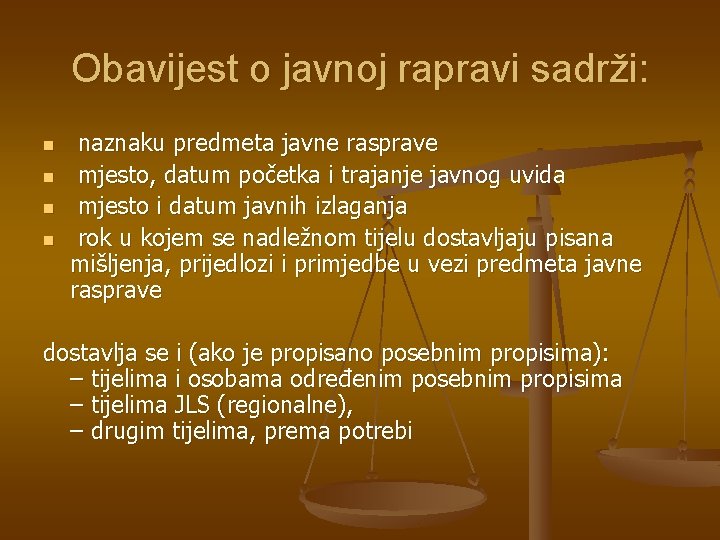 Obavijest o javnoj rapravi sadrži: n n naznaku predmeta javne rasprave mjesto, datum početka