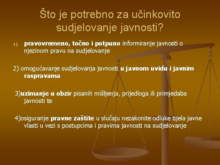 Što je potrebno za učinkovito sudjelovanje javnosti? 1) pravovremeno, točno i potpuno informiranje javnosti