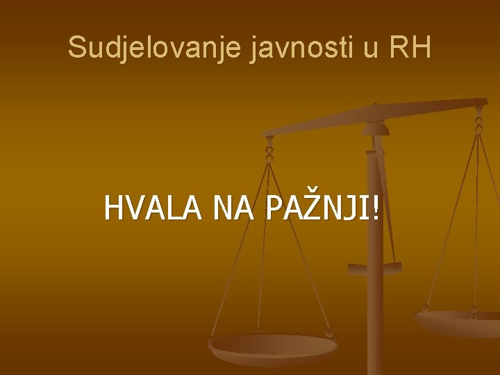 Sudjelovanje javnosti u RH HVALA NA PAŽNJI! 