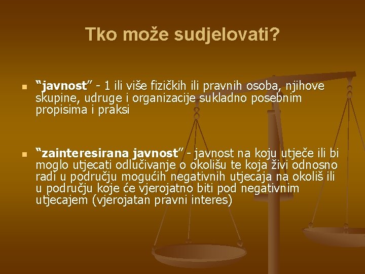 Tko može sudjelovati? n n “javnost” - 1 ili više fizičkih ili pravnih osoba,