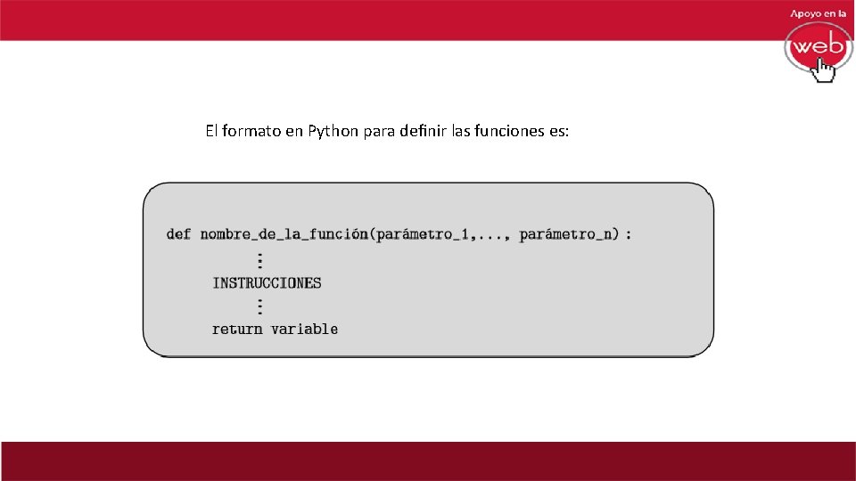 El formato en Python para deﬁnir las funciones es: 