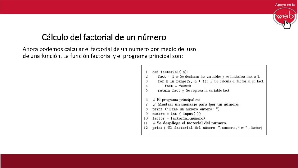 Cálculo del factorial de un número Ahora podemos calcular el factorial de un número