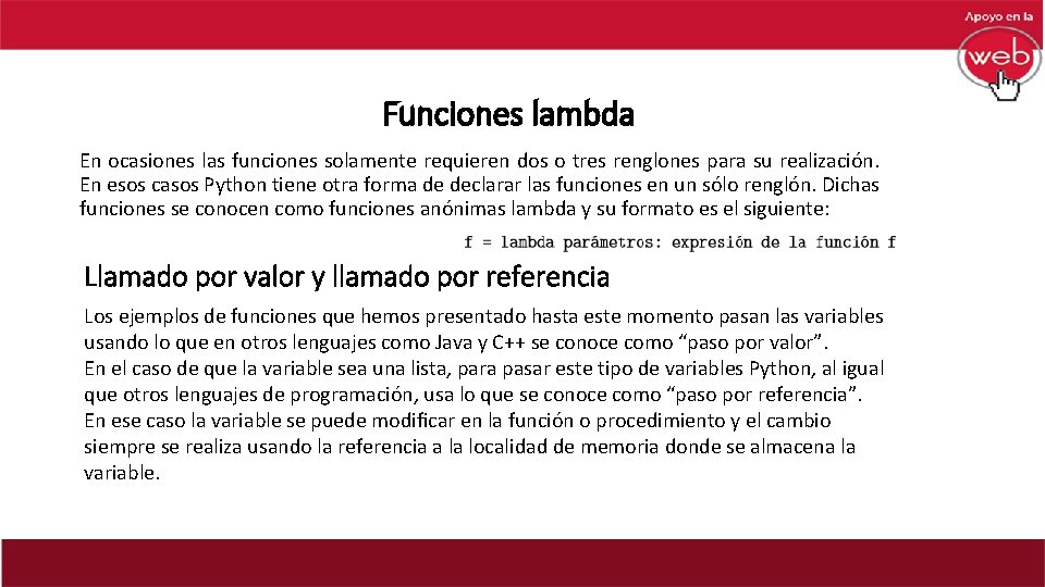 Funciones lambda En ocasiones las funciones solamente requieren dos o tres renglones para su