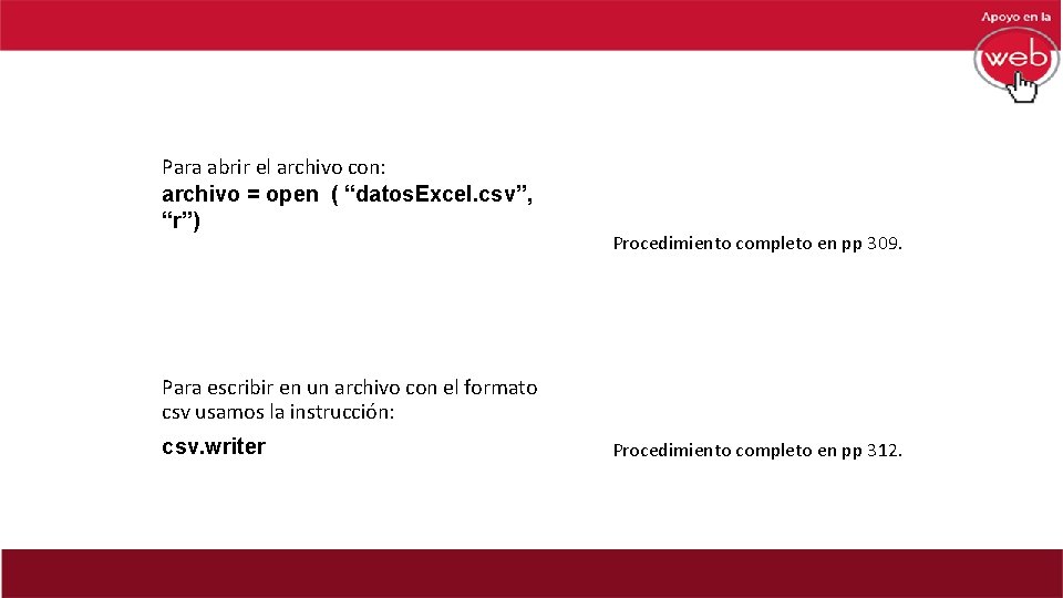 Para abrir el archivo con: archivo = open ( “datos. Excel. csv”, “r”) Procedimiento