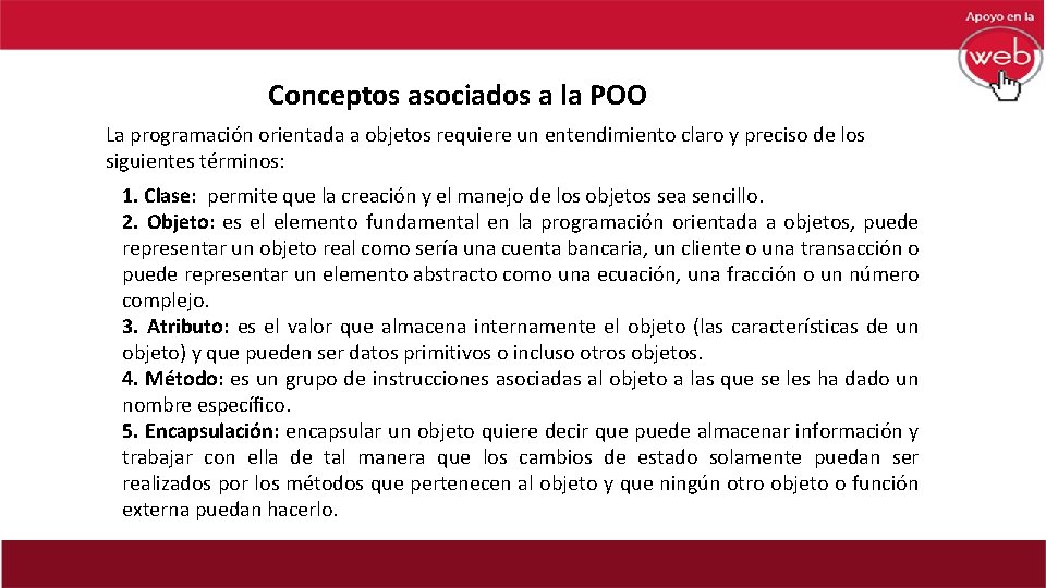 Conceptos asociados a la POO La programación orientada a objetos requiere un entendimiento claro