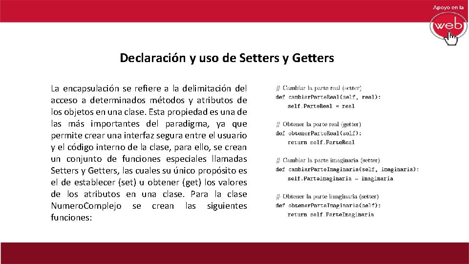Declaración y uso de Setters y Getters La encapsulación se reﬁere a la delimitación