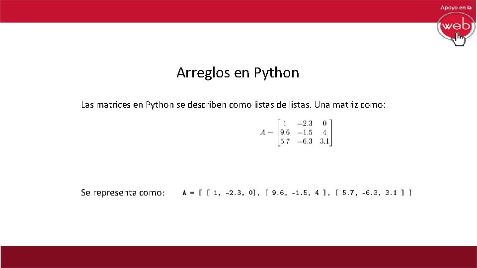 Arreglos en Python Las matrices en Python se describen como listas de listas. Una