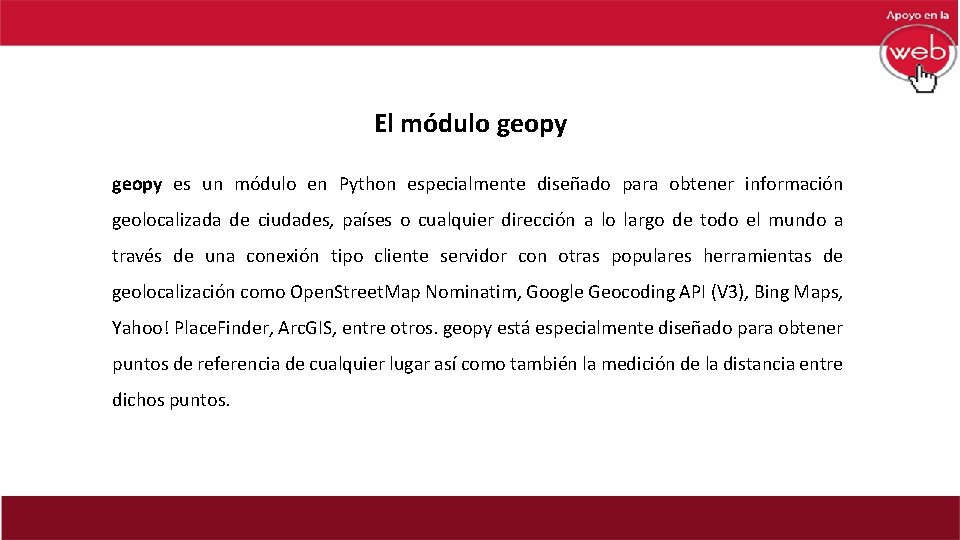El módulo geopy es un módulo en Python especialmente diseñado para obtener información geolocalizada