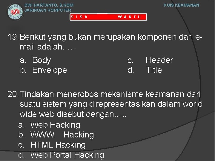 DWI HARTANTO, S. KOM JARINGAN KOMPUTER S I S A KUIS KEAMANAN W A