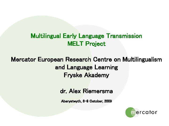 Multilingual Early Language Transmission MELT Project Mercator European Research Centre on Multilingualism and Language