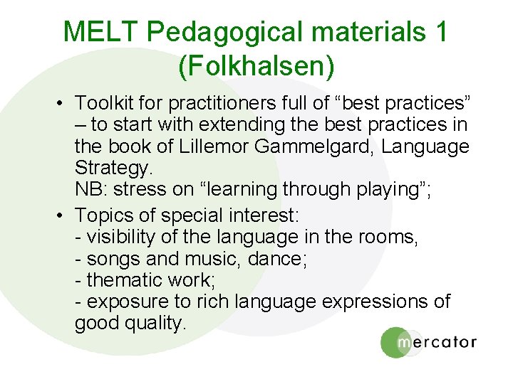 MELT Pedagogical materials 1 (Folkhalsen) • Toolkit for practitioners full of “best practices” –