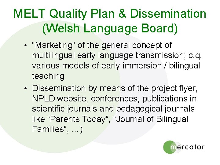 MELT Quality Plan & Dissemination (Welsh Language Board) • “Marketing” of the general concept