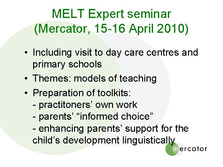 MELT Expert seminar (Mercator, 15 -16 April 2010) • Including visit to day care