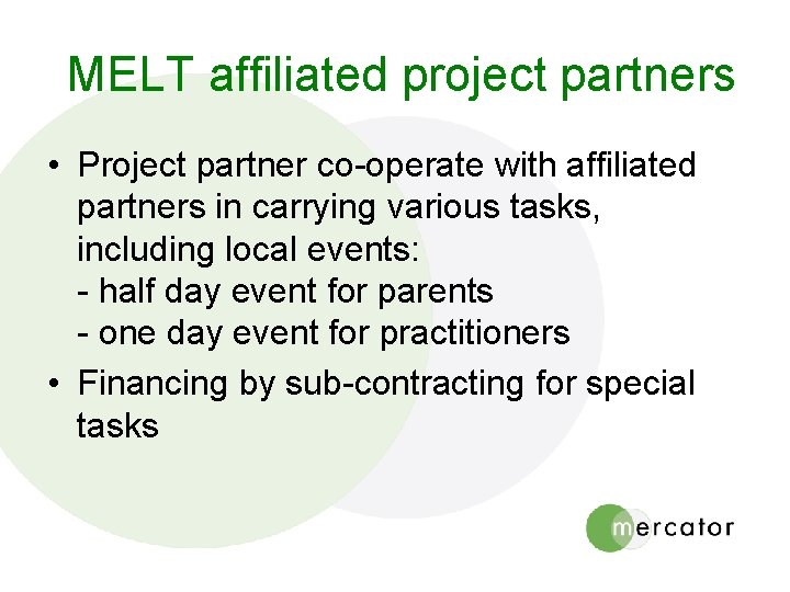 MELT affiliated project partners • Project partner co-operate with affiliated partners in carrying various