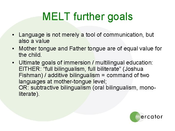 MELT further goals • Language is not merely a tool of communication, but also