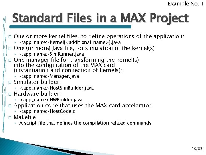 Example No. 1 Standard Files in a MAX Project � One or more kernel